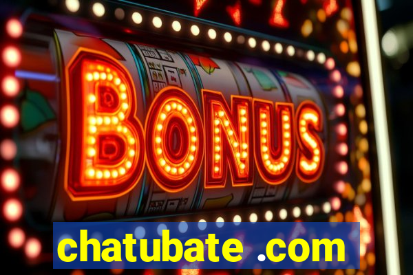 chatubate .com